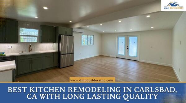 Kitchen Remodeling Carlsbad CA Best Kitchen Remodeling in Carlsbad, CA with Long Lasting Quality