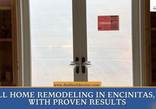 Home Remodeling Encinitas CA Full Home Remodeling in Encinitas, CA With Great Results