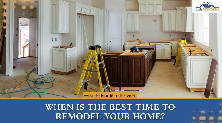 When Is the Best Time to Remodel Your Home