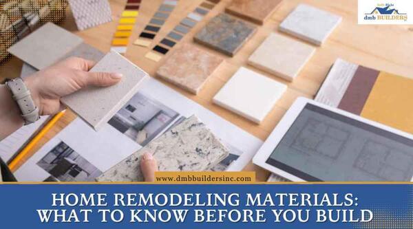 Home Remodeling Materials: What to Know Before You Build